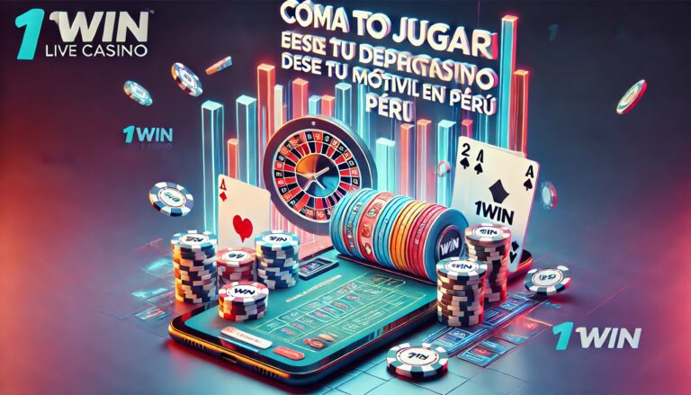 Cómo Jugar en 1Win Live Casino desde tu Dispositivo Móvil en Perú