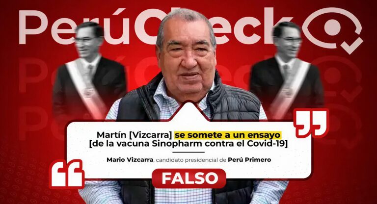 Martín Vizcarra no fue parte del ensayo clínico de las vacunas Sinopharm, como indicó el candidato Mario Vizcarra