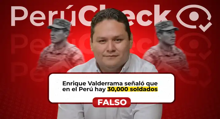 El Perú no tiene 30,000 soldados, como dijo el candidato presidencial Enrique Valderrama