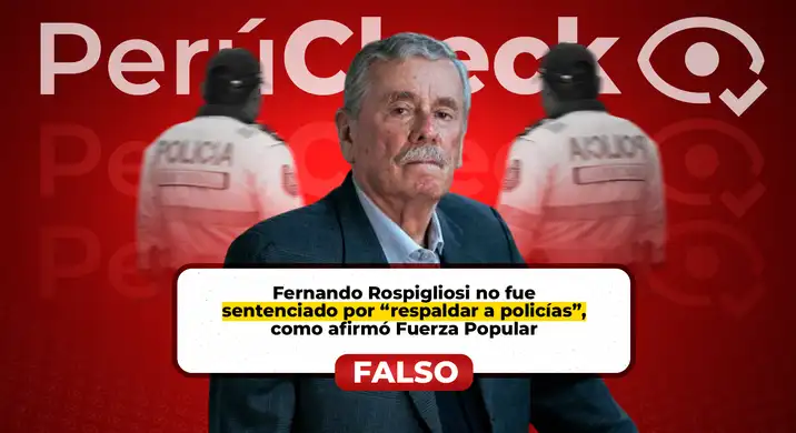 Es falso que Rospigliosi fue sentenciado por “respaldar a policías”, como afirma un comunicado de Fuerza Popular