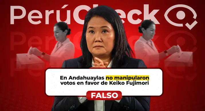 Es falso que en Andahuaylas se hayan manipulado votos en favor de Keiko Fujimori