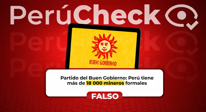 Es falso que en el Perú haya más de 18,000 mineros formales, como indica el plan del Partido del Buen Gobierno