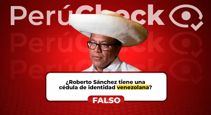 Es falsa la supuesta cédula de identidad venezolana de Roberto Sánchez que circula en redes sociales