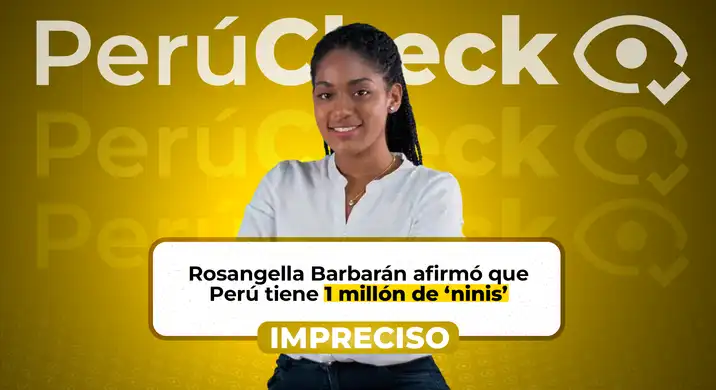 ¿Es verdad que en el Perú hay «un millón de ninis», como afirmó Rosangela Barbarán?