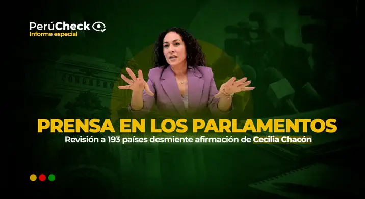 Prensa en los parlamentos del mundo: PerúCheck revisó 193 países y desmiente afirmación de Cecilia Chacón