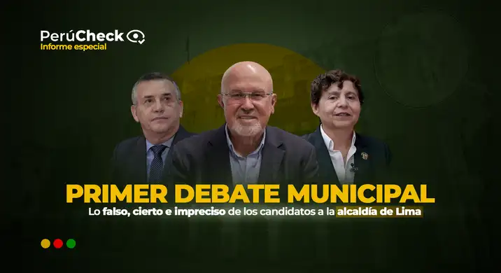 Primer día de debate municipal: lo falso, verdadero e impreciso de los candidatos a la alcaldía de Lima
