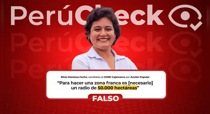Es falso que una zona franca requiera de 50,000 hectáreas, como señaló Silvia Monteza, candidata al GORE de Cajamarca